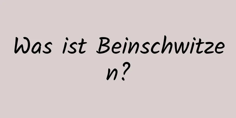 Was ist Beinschwitzen?