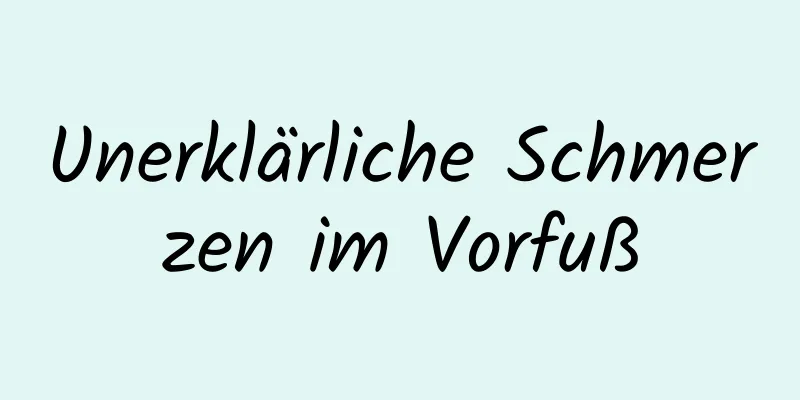 Unerklärliche Schmerzen im Vorfuß