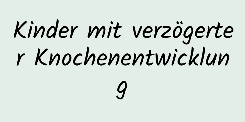 Kinder mit verzögerter Knochenentwicklung