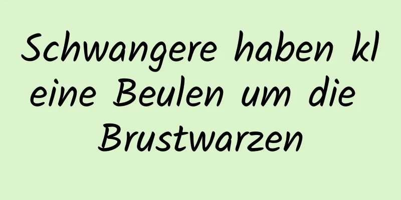 Schwangere haben kleine Beulen um die Brustwarzen