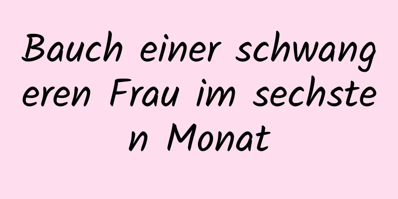 Bauch einer schwangeren Frau im sechsten Monat