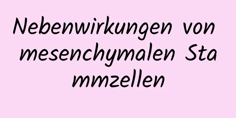 Nebenwirkungen von mesenchymalen Stammzellen