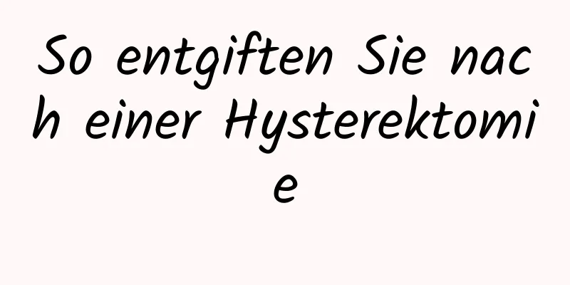 So entgiften Sie nach einer Hysterektomie