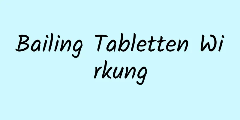 Bailing Tabletten Wirkung