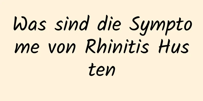 Was sind die Symptome von Rhinitis Husten