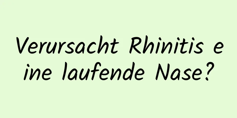 Verursacht Rhinitis eine laufende Nase?