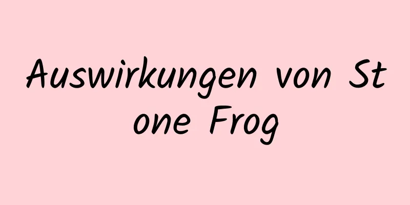 Auswirkungen von Stone Frog