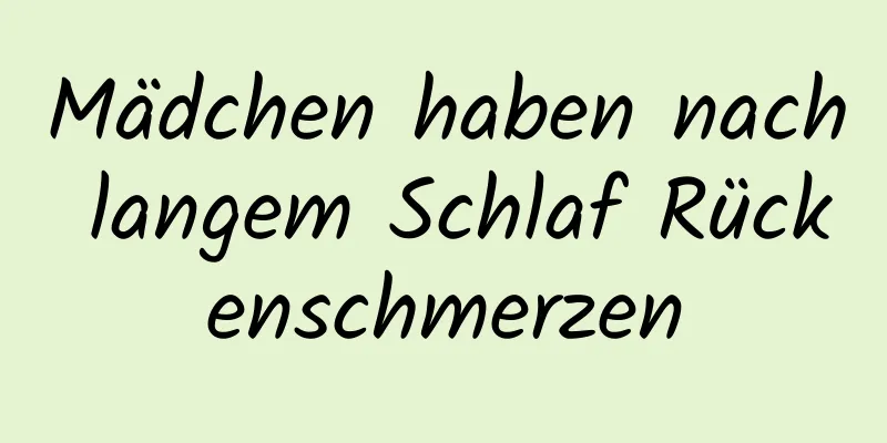 Mädchen haben nach langem Schlaf Rückenschmerzen