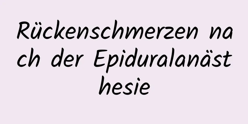 Rückenschmerzen nach der Epiduralanästhesie