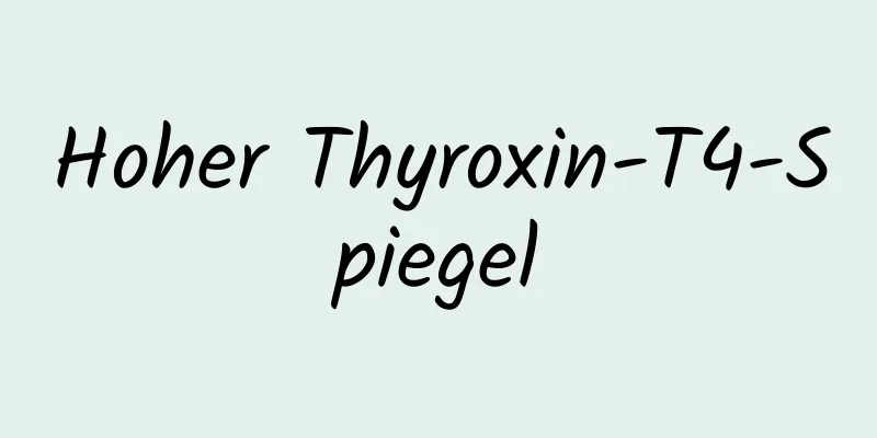 Hoher Thyroxin-T4-Spiegel