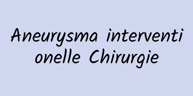 Aneurysma interventionelle Chirurgie