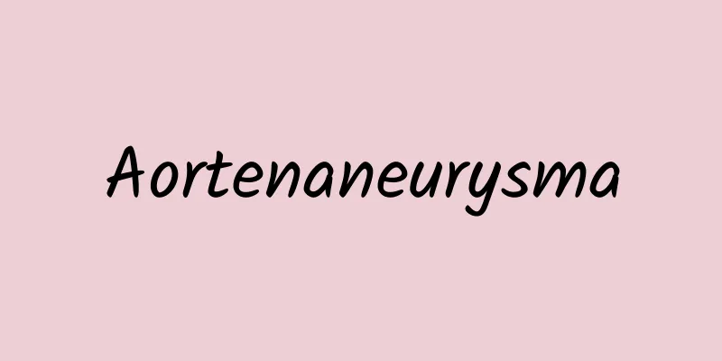 Aortenaneurysma