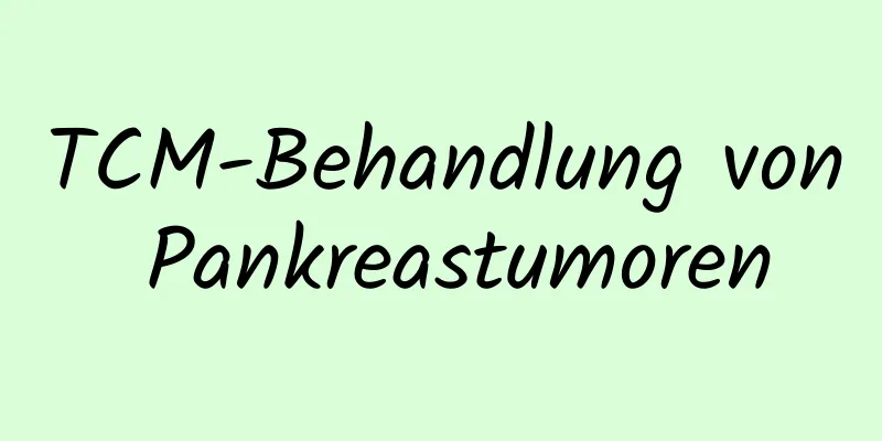 TCM-Behandlung von Pankreastumoren