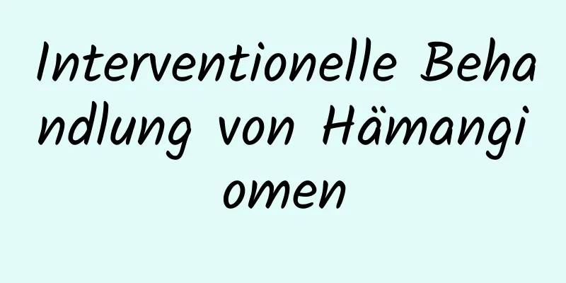 Interventionelle Behandlung von Hämangiomen