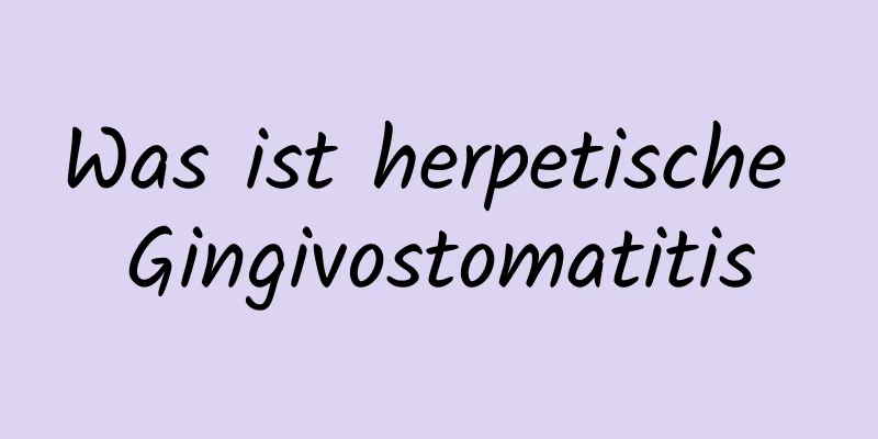 Was ist herpetische Gingivostomatitis