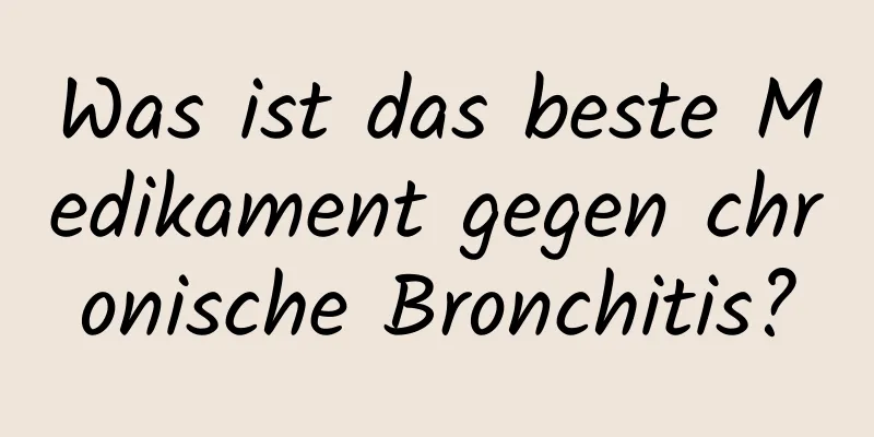 Was ist das beste Medikament gegen chronische Bronchitis?