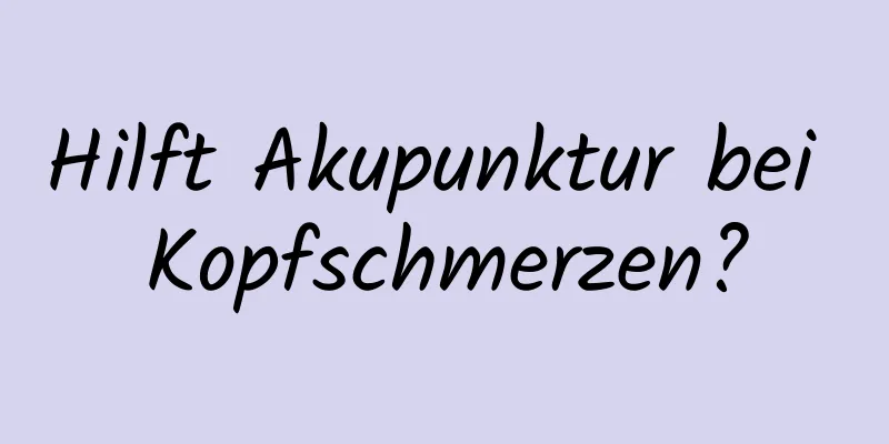 Hilft Akupunktur bei Kopfschmerzen?