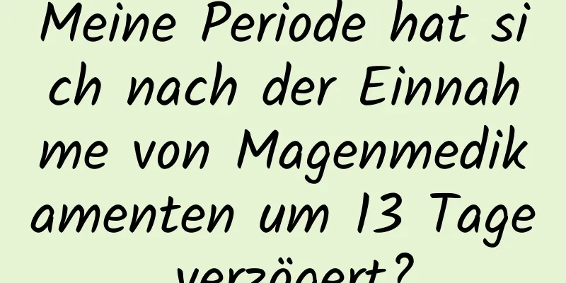 Meine Periode hat sich nach der Einnahme von Magenmedikamenten um 13 Tage verzögert?