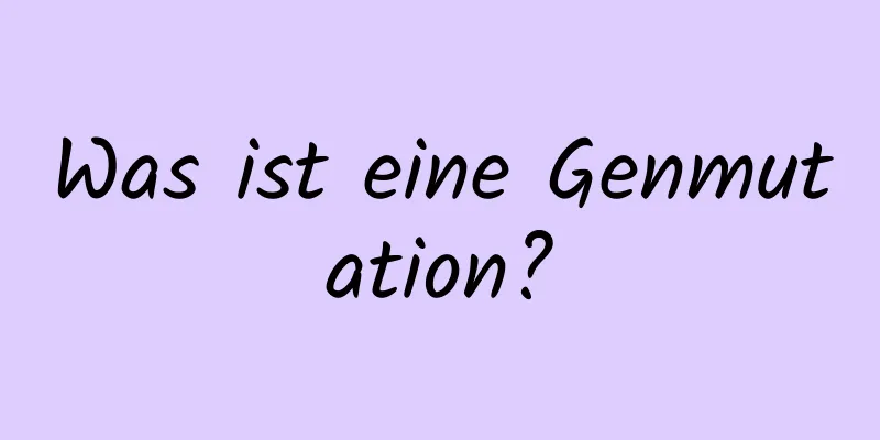 Was ist eine Genmutation?