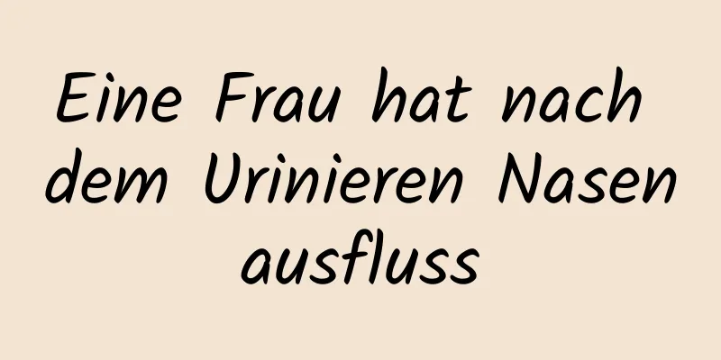 Eine Frau hat nach dem Urinieren Nasenausfluss