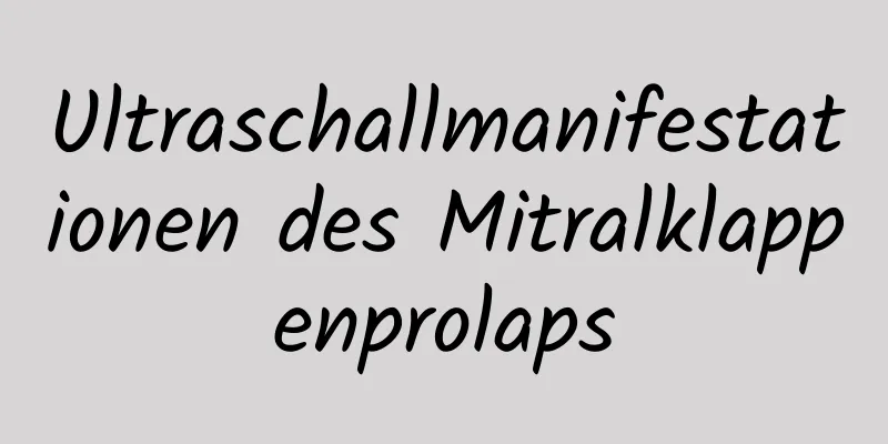 Ultraschallmanifestationen des Mitralklappenprolaps