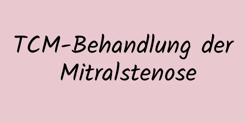 TCM-Behandlung der Mitralstenose