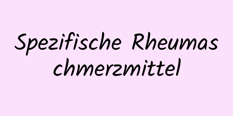 Spezifische Rheumaschmerzmittel