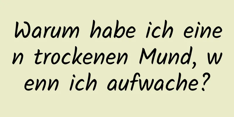 Warum habe ich einen trockenen Mund, wenn ich aufwache?