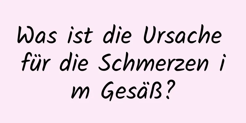 Was ist die Ursache für die Schmerzen im Gesäß?