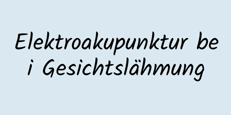 Elektroakupunktur bei Gesichtslähmung