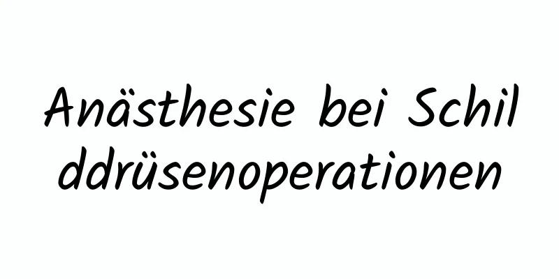 Anästhesie bei Schilddrüsenoperationen