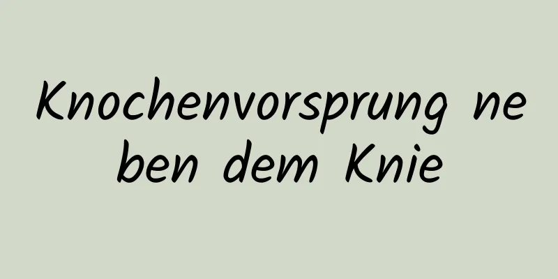 Knochenvorsprung neben dem Knie