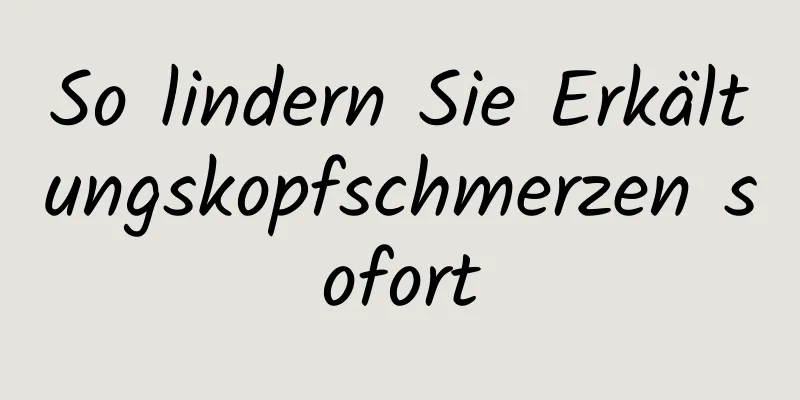 So lindern Sie Erkältungskopfschmerzen sofort