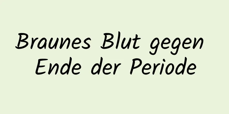 Braunes Blut gegen Ende der Periode