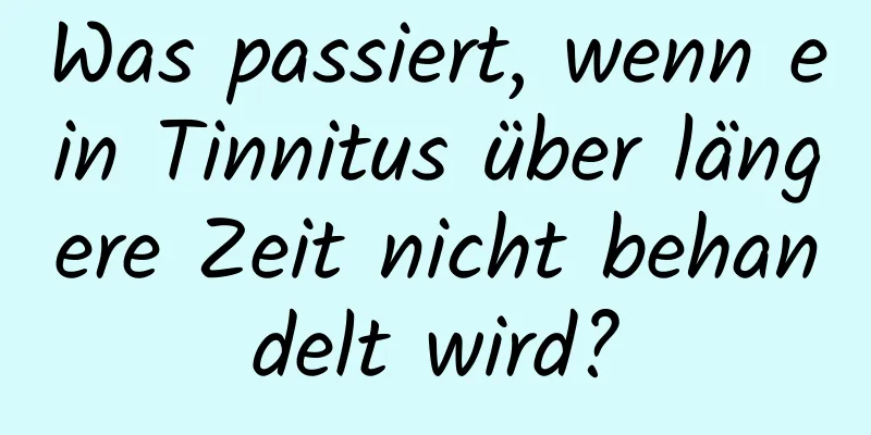 Was passiert, wenn ein Tinnitus über längere Zeit nicht behandelt wird?