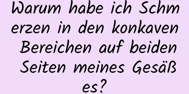 Warum habe ich Schmerzen in den konkaven Bereichen auf beiden Seiten meines Gesäßes?