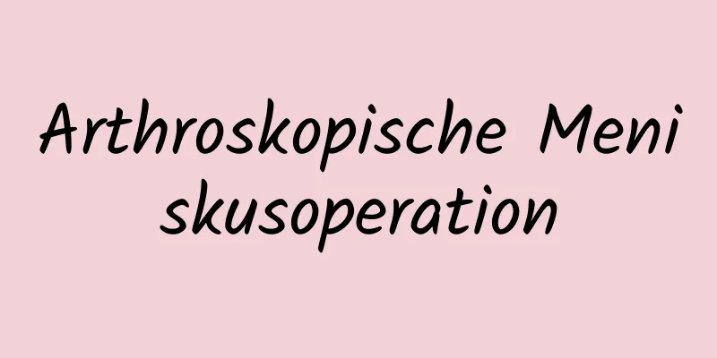 Arthroskopische Meniskusoperation