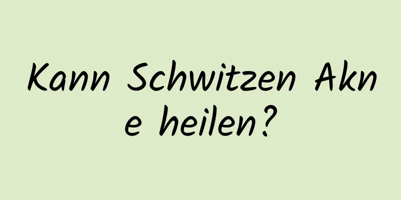 Kann Schwitzen Akne heilen?