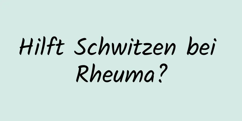 Hilft Schwitzen bei Rheuma?