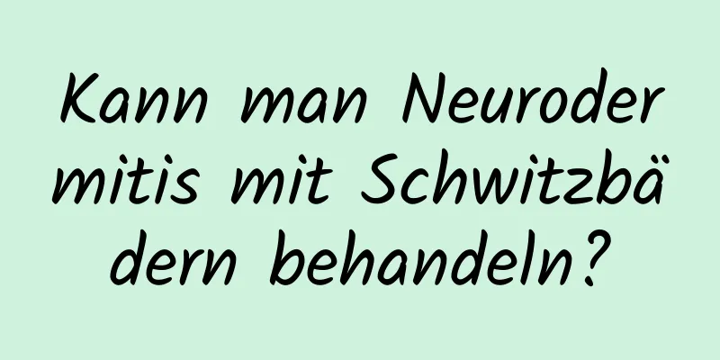 Kann man Neurodermitis mit Schwitzbädern behandeln?