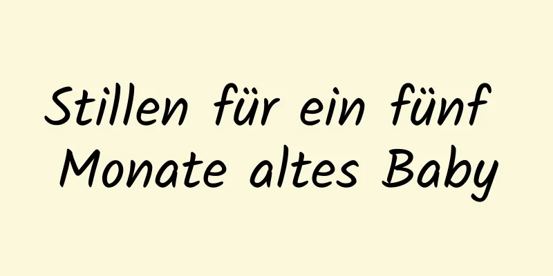 Stillen für ein fünf Monate altes Baby