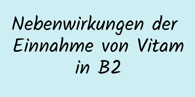 Nebenwirkungen der Einnahme von Vitamin B2