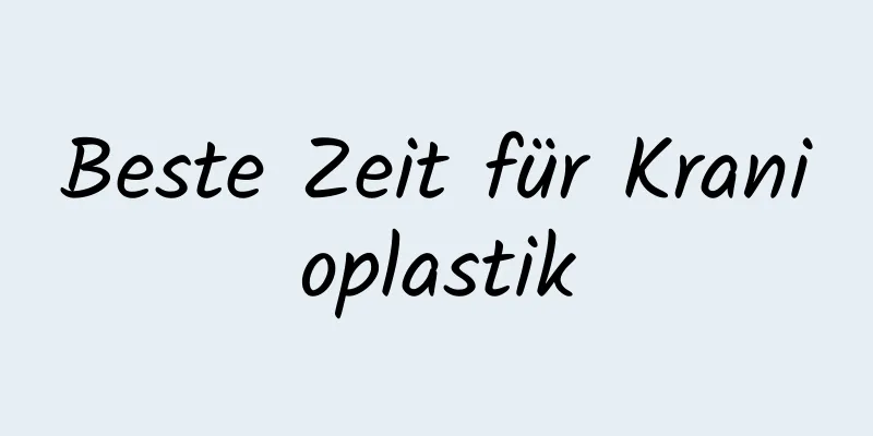 Beste Zeit für Kranioplastik