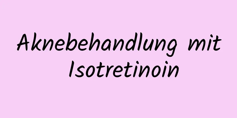 Aknebehandlung mit Isotretinoin