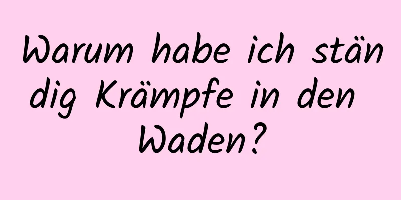 Warum habe ich ständig Krämpfe in den Waden?