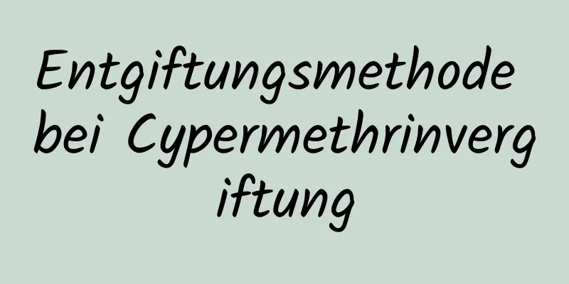 Entgiftungsmethode bei Cypermethrinvergiftung