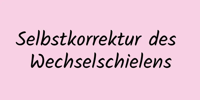 Selbstkorrektur des Wechselschielens