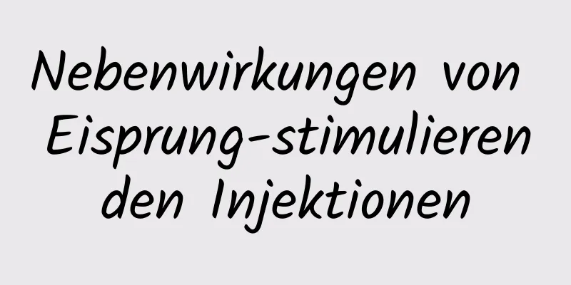 Nebenwirkungen von Eisprung-stimulierenden Injektionen