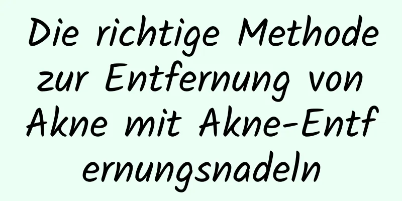 Die richtige Methode zur Entfernung von Akne mit Akne-Entfernungsnadeln