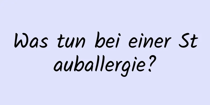 Was tun bei einer Stauballergie?